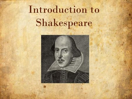 1 10/14/2015 Introduction to Shakespeare. 2 10/14/2015 The peak of intellectual activity Emphasis on individuality and choice Renewed interest in science,
