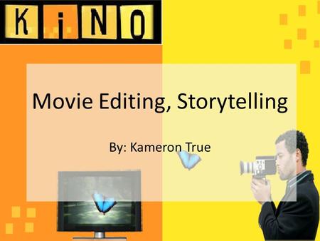 Movie Editing, Storytelling By: Kameron True. Kino Video Editor has properly created a free, simplistic, video editor program that enables newcomers to.