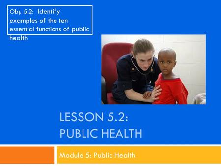 Lesson 5.2: Public Health Module 5: Public Health