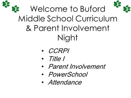 CCRPI Title I Parent Involvement PowerSchool Attendance Welcome to Buford Middle School Curriculum & Parent Involvement Night.