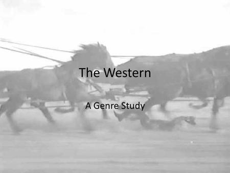 The Western A Genre Study. Beginning Conflict between settlers moving west and the frontier Civilization – East Lawlessness - West.
