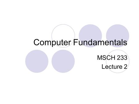 Computer Fundamentals MSCH 233 Lecture 2. What is a Software? Its step by step instructions telling the computer how to process data, execute operations.