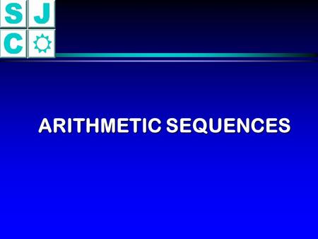 ARITHMETIC SEQUENCES. (a) 5, 9, 13, 17, 21,25 (b) 2, 2.5, 3, 3.5, 4, 4, 4.5 4.5 (c) 8, 5, 2, - 1, - 4, - 7 Adding 4 Adding.5 Adding - 3 Arithmetic Sequences.