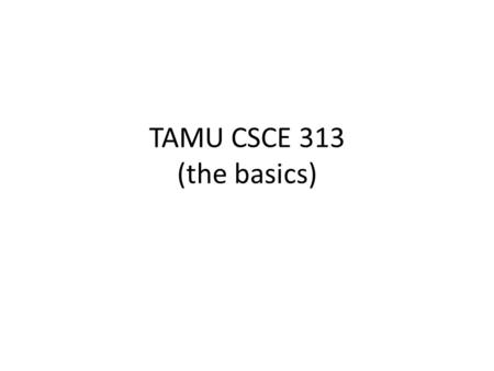 TAMU CSCE 313 (the basics). Basic Unix/Linux programming Accessing CS systems  PuTTY (putty.exe) – a Telnet and SSH client  Common hosts: unix.cs.tamu.edu.