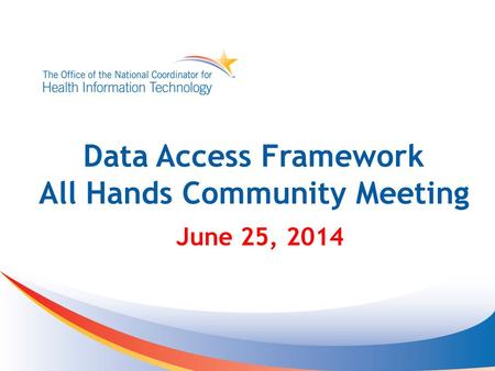 Data Access Framework All Hands Community Meeting June 25, 2014.
