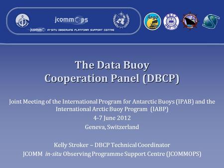 The Data Buoy Cooperation Panel (DBCP) Joint Meeting of the International Program for Antarctic Buoys (IPAB) and the International Arctic Buoy Program.