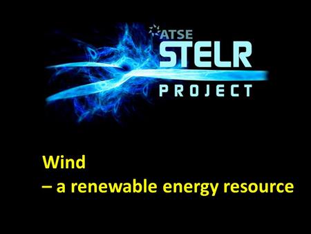 Wind – a renewable energy resource.