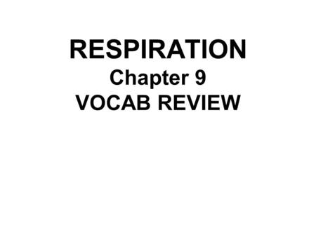 RESPIRATION Chapter 9 VOCAB REVIEW. Type of fermentation shown below: Pyruvic acid + NADH → alcohol + CO 2 + NAD + Alcoholic fermentation Unit used to.