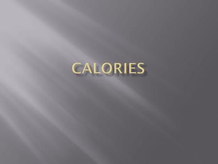  By definition a calorie is the energy it takes to raise the temperature of 1 gram of water1 degree Celsius  Calories is basically energy that fuels.