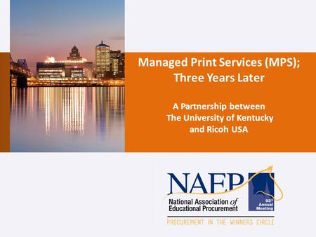 Managed Print Services (MPS); Three Years Later A Partnership between The University of Kentucky and Ricoh USA.