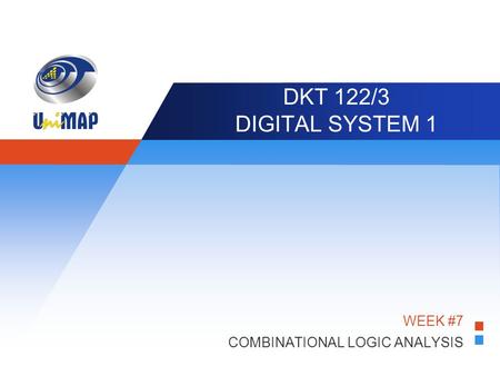 Company LOGO DKT 122/3 DIGITAL SYSTEM 1 WEEK #7 COMBINATIONAL LOGIC ANALYSIS.