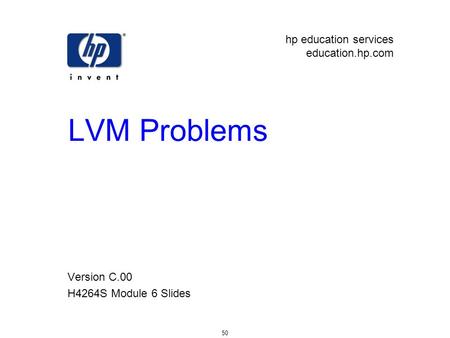 Hp education services education.hp.com 50 LVM Problems Version C.00 H4264S Module 6 Slides.