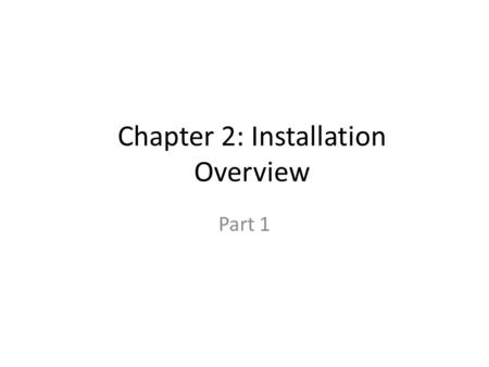 Chapter 2: Installation Overview Part 1. Installing Fedora/RHEL is the process of copying operating system files from media to the local system and setting.