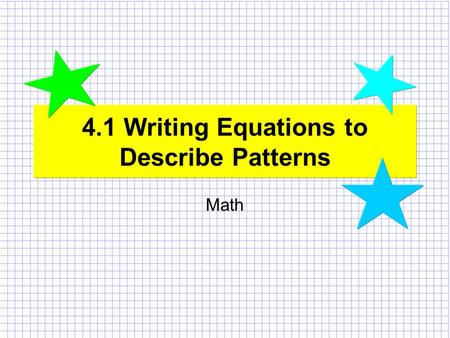 4.1 Writing Equations to Describe Patterns Math. The Banquet A banquet has small square tables that seat 1 person on each side. The tables can be pushed.