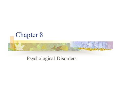 Chapter 8 Psychological Disorders. Psychological Disorders are behaviors/mental processes that are connected with various kinds of distress or disability.