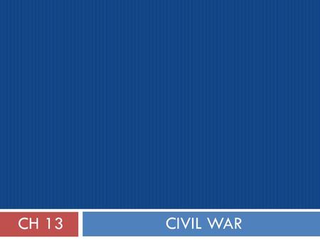 CIVIL WAR CH 13. Blue and Gray, 1860-1865 Key Terms  Civil War  War of Northern Aggression  Fort Sumter, South Carolina  Battle of Bull Run (Manassas)
