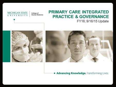 PRIMARY CARE INTEGRATED PRACTICE & GOVERNANCE FY16; 9/16/15 Update.