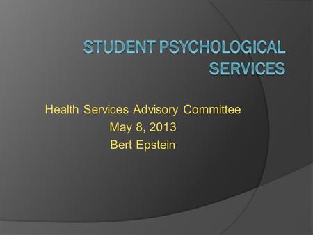 Health Services Advisory Committee May 8, 2013 Bert Epstein.