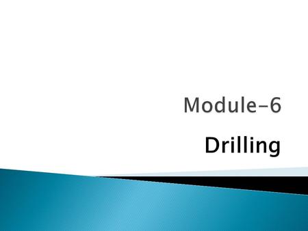 Module-6 Drilling.