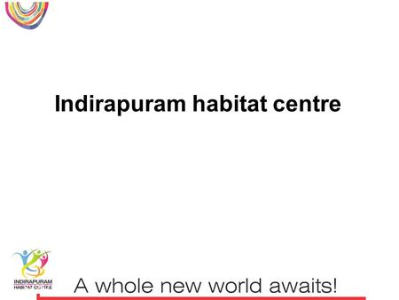 Click to edit Master subtitle style 8/28/14 Indirapuram habitat centre.