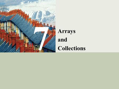 C# Programming: From Problem Analysis to Program Design1 7 Arrays and Collections.