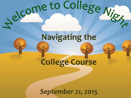 Navigating the College Course September 21, 2015.