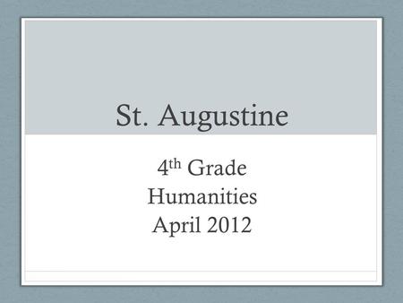 St. Augustine 4 th Grade Humanities April 2012. St. Augustine Spanish explorers came to Florida Columbus – 1 st voyage – 1492 Ponce de León – 1513 Narváez.