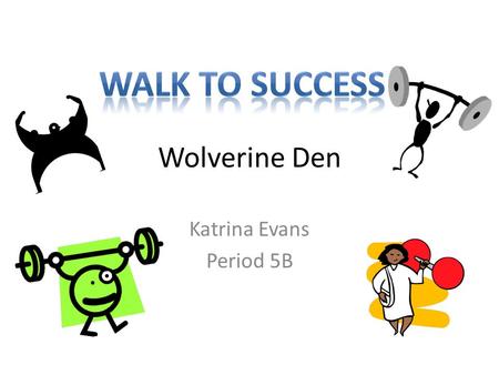 Wolverine Den Katrina Evans Period 5B. We specialize in physical training. Here at the Wolverine Den we only hire the best people. We hire nice, sincere,