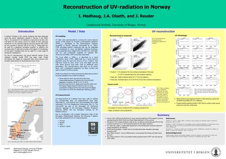 Model / Data UV reconstruction Reconstruction of UV-radiation in Norway Contact:Geophysical Institute, University of Bergen Allegaten 70, N-5007 Bergen,