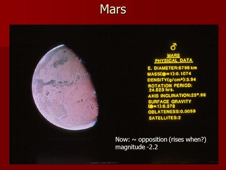 Mars Now: ~ opposition (rises when?) magnitude -2.2.