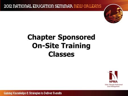 Chapter Sponsored On-Site Training Classes. What are On-Site Classes?