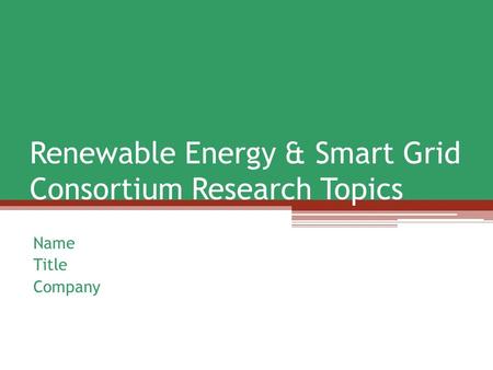 Renewable Energy & Smart Grid Consortium Research Topics Name Title Company.