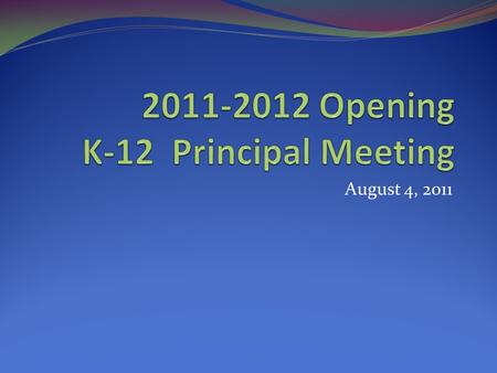 August 4, 2011. Today’s Agenda 9:00 Welcome Back & Overview 9:30School Improvement Plans 9:45 Writing K-12 10:30Break 10:45Professional Growth Plans 11:00Walk-throughs.