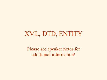 XML, DTD, ENTITY Please see speaker notes for additional information!