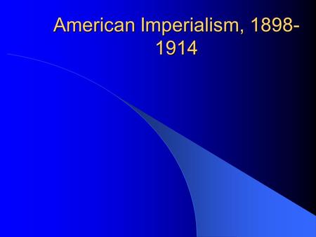What is Imperialism?. American Imperialism,