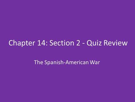 Chapter 14: Section 2 - Quiz Review