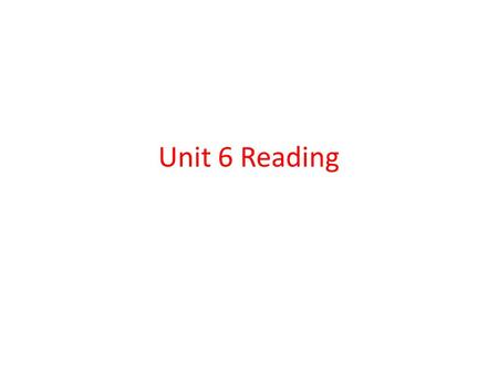 Unit 6 Reading. 1. weekly adj. 每周一次的, 每周的 a weekly magazine 周刊 a weekly visit 每周一次的拜访 They are doing the weekly cleaning. 他们正在进行每周一次的大扫除。 补充 : daily 每天的.