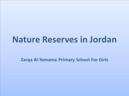 Nature Reserves in Jordan Zarqa Al-Yamama Primary School For Girls.
