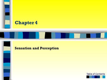 Table of Contents Chapter 4 Sensation and Perception.