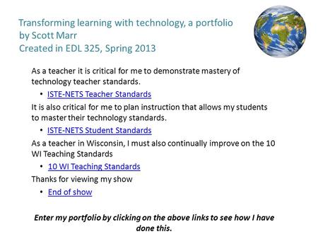 Transforming learning with technology, a portfolio by Scott Marr Created in EDL 325, Spring 2013 As a teacher it is critical for me to demonstrate mastery.