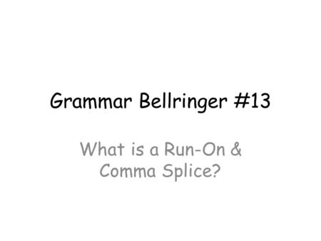 What is a Run-On & Comma Splice?