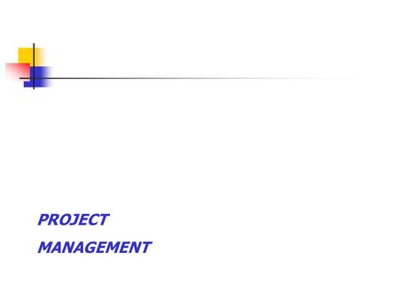 PROJECT MANAGEMENT. A project is one – having a specific objective to be completed within certain specifications – having defined start and end dates.
