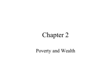 Chapter 2 Poverty and Wealth. Economic Inequality in the United States Social Stratification – system of ranking people in a hierarchy Social Classes.