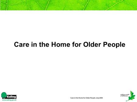 Care in the Home for Older People Care in the Home for Older People-July 2006.