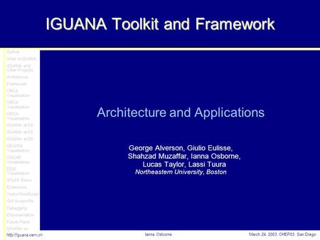 Outline What is IGUANA IGUANA and Other Projects Architecture Framework ORCA Visualisation IGUANA at D0 GEANT4 Visualisation OSCAR Visualisation DDD Visualisation.