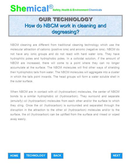OUR TECHNOLOGY How do NBCM work in cleaning and degreasing? NBCM cleaning are different from traditional cleaning technology which use the molecular attraction.