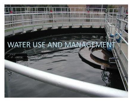 WATER USE AND MANAGEMENT. Residential Use United States – 80 gallons water used per person per day – ½ used for drinking, cooking, washing, toilet – ½.