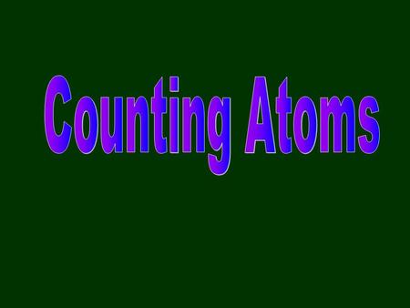 Using Mass to Count Things Atoms are so tiny it is impossible to count number of atoms in even 1 gram of matter massWe use mass to “count” atoms.