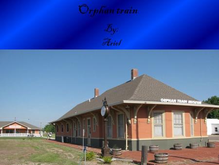 Orphan train By; Ariel. Facts Orphan Train “An estimated 3,000 children when homeless in new York city in the 1850”