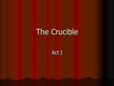 The Crucible Act I.